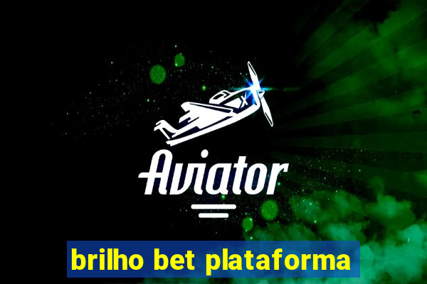 brilho bet plataforma